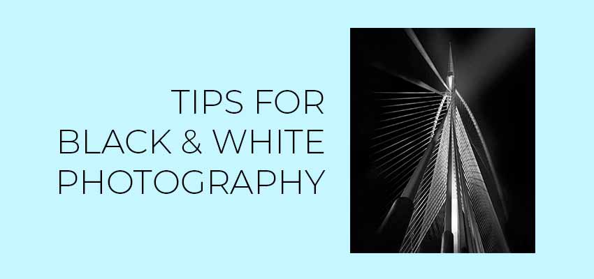 Tips for Black and White Photography GM Creative Studio | Marketing